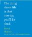 The Thing About Life Is That One Day You'll Be Dead cover