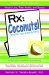 Rx, Coconuts! : The Perfect Health Nut  How the Coconut Can Enhance Your Life and Well-Being cover