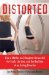  Distorted: How a Mother and Daughter Unraveled the Truth, the Lies, and the Realities of an Eating Disorder
