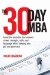 The 30 Day MBA: Learn the Essential Top Business School Concepts, Skills and Language Whilst Keeping Your Job and Your Cash