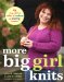  More Big Girl Knits: 25 Designs Full of Color & Texture for Curvy Women