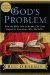  God's Problem: How the Bible Fails to Answer Our Most Important Question--Why We Suffer