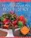  Mediterranean Hot and Spicy: Healthy, Fast, and Zesty Recipes from the Southern Italy, Greece, Spain, the Middle East, and North Africa
