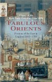 Fabulous Orients : Fictions of the East in England 1662-1785 [Click for larger image]