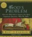  God's Problem: How the Bible Fails to Answer Our Most Important Question--Why We Suffer