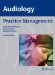 Audiology : Practice Management cover
