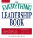 The Everything Leadership Book : Motivate and Inspire Yourself and Others to Succeed at Home, at Work, and in Your Community cover