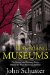  Haunting Museums: The Strange and Uncanny Stories Behind the Most Mysterious Exhibits