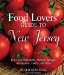  Food Lovers' Guide to New Jersey: Best Local Specialties, Markets, Recipes, Restaurants, Events, and More