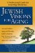 Jewish Visions for Aging : A Professional Guide for Fostering Wholeness cover
