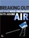  Breaking Out of the Web Browser with Adobe AIR