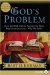 God's Problem: How the Bible Fails to Answer Our Most Important Question--Why We Suffer