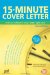 15-minute Cover Letter : Write an Effective Cover Letter Right Now cover