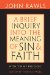 A Brief Inquiry into the Meaning of Sin and Faith: With 