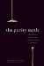 The Purity Myth : How America's Obsession With Virginity Is Hurting Young Women cover