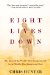  Eight Lives Down: The Story of the World's Most Dangerous Job in the World's Most Dangerous Place