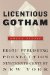 Licentious Gotham : Erotic Publishing and Its Prosecution in Nineteenth-century New York cover