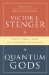 Quantum Gods : Creation, Chaos, and the Search for Cosmic Consciousness cover