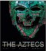 The Aztecs : History and Treasures of an Ancient Civilization cover