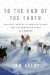  To the End of the Earth: Our Epic Journey to the North Pole and the Legend of Peary and Henson
