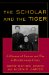The Scholar and the Tiger : A Memoir of Famine and War in Revolutionary China cover