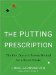 The Putting Prescription: The Putt Doctor's Proven Method for a Better Stroke