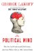 The Political Mind: Why You Can't Understand 21st-century Politics With an 18th-century Brain