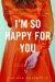  I'm So Happy for You: A Novel