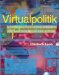 Virtualpolitik : An Electronic History of Government Media-making in a Time of War, Scandal, Disaster, Miscommunication, and Mistakes cover