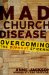 Mad Church Disease : Overcoming the Burnout Epidemic cover