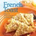 French Toast : Sweet & Savory Dishes for Every Meal cover