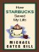 How Starbucks Saved My Life : A Son of Privilege Learns to Live Like Everyone Else cover