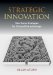  Strategic Innovation: New Game Strategies for Competitive Advantage
