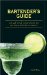 Bartender's Guide : An A to Z Companion to All Your Favorite Drinks cover