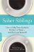 Sober Siblings : How to Help Your Alcoholic Brother or Sister--And Not Lose Yourself cover