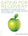 Eating for Recovery : The Essential Nutrition Plan to Reverse the Physical Damage of Alcoholism cover