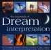 The Essentials of Dream Interpretation : How to Decipher and Harness the Power of Dreams - an Expert Handbook cover