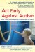 Act Early Against Autism : Give Our Child a Fighting Chance from the Start cover