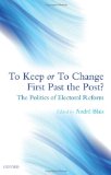 To Keep or To Change First Past The Post? : The Politics of Electoral Reform [Click for larger image]