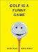  Golf Is a Funny Game