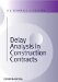 Delay Analysis in Construction Contacts cover