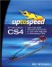  Up to Speed Photoshop CS4: The Only Book Focused Exclusively on the New Features in Photoshop CS4