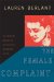 Female Complaint : The Unfinished Business of Sentimentality in American Culture cover