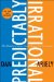 Predictably Irrational : The Hidden Forces That Shape Our Decisions cover