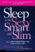  Sleep to Be Sexy, Smart, and Slim: Get the Best Sleep of Your Life Tonight and Every Night