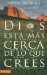 Dios Esta Mas Cerca De Lo Que Crees/ God is Closer than You Think : Si Dios Esta Siempre Con Nosotros, Por Que Es Tan Dificil Encontrarlo/ If God Is Always With Us, Why Is He So Difficult to Find? cover