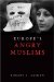  Europe's Angry Muslims: Islam Terror and the Choices of a Continent