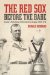 The Red Sox Before the Babe: Boston's Early Days in the American League, 1901-1914