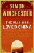 The Man Who Loved China: The Fantastic Story of the Eccentric Scientist Who Unlocked the Mysteries of the Middle Kingdom