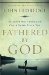 Fathered by God : Learning What Your Dad Could Never Teach You cover
